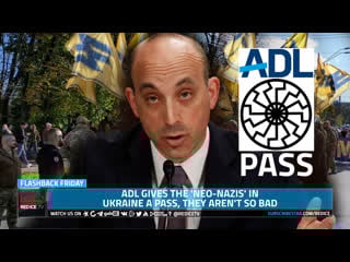 Adl gives the 'neo nazis' in ukraine a pass, they aren't so bad