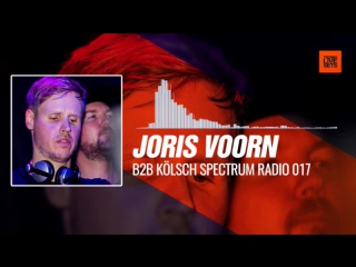 Joris voorn b2b kölsch barcelona, spain (spectrum radio 017) 02 08 2017