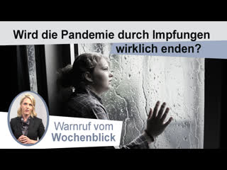 Wird die pandemie durch impfungen wirklich enden? warnruf vom wochenblick [blick über den zaun]