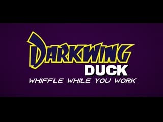 Darkwing duck | whiffle while you work