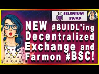 ⚛️ selenium swap [selen] decentralized exchange and farm on bsc // join the presale 🚀