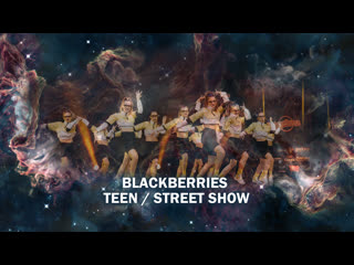 Blackberries | teen | street show | moving star 2019