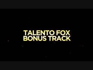 Bonus track #4 (contenido exclusivo) ¦ talento fox