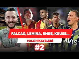 Falcao, lemina, emre belözoğlu, max kruse, garry rodrigues vole hi̇kayeleri̇ #2