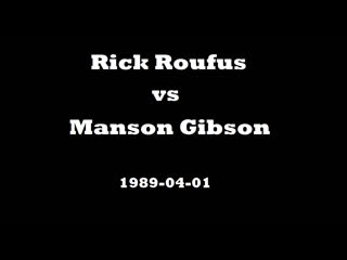 Rick roufus vs manson gibson 2 [1989 04 01]