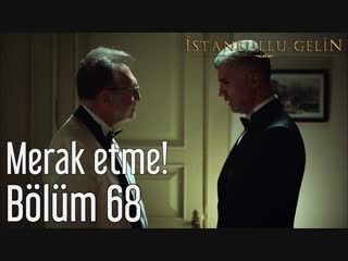 68 bölüm merak etme!