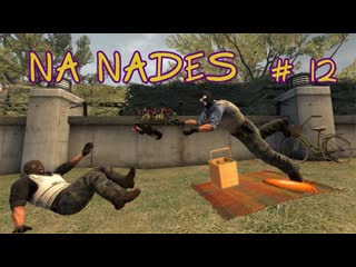 Na nades [12] how to not throw your nades!