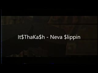 It$thaka$h neva $lippin (full instagram edit)