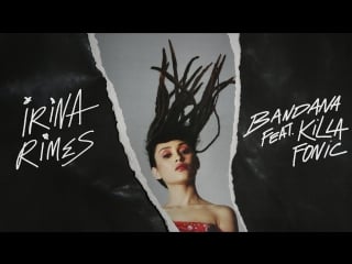 Irina rimes feat killa fonic bandana official video