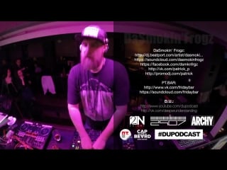 Dupodcast #047 dasmokinfrogz @ pt bar