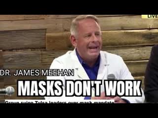 Dr james meehan ! ! ! masks don't work ! ! !