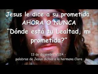 0013 jesus le dice a su prometida ahora o nunca ❤️ “dónde está tu lealtad, mi prometida ”