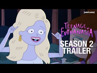 Teenage euthanasia | season 2 official trailer | adult swim