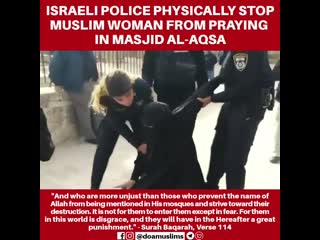 Israeli police physically stop muslim woman from praying in masjid al aqsa