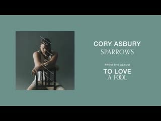 Sparrows cory asbury to love a fool