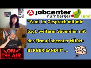 "yami im gespräch mit mir bzgl weiterer sauereien mit dem jobcenter nürnberger land!!!"