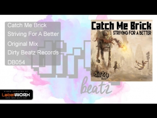 Catch me brick striving for a better (original mix)