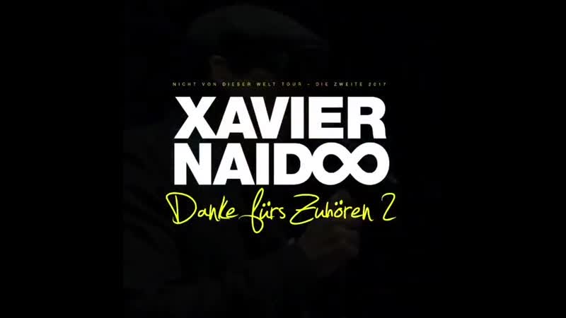 Xavier naidoo danke fürs zuhören 2