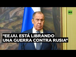 Lavrov "ee uu está librando una guerra contra rusia"