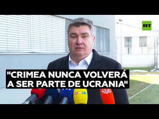 Presidente croata dice que crimea nunca volverá a ser ucraniana