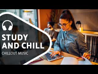 Downtempo music chill mix for studying and working