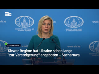 Kiewer regime hat ukraine schon lange "zur versteigerung" angeboten – sacharowa