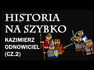 Historia na szybko kazimierz i odnowiciel cz 2 (historia polski #10)