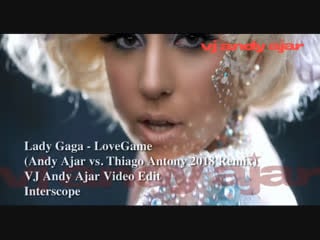 Lady gaga lovegame (andy ajar vs thiago anthony 2018 remix)