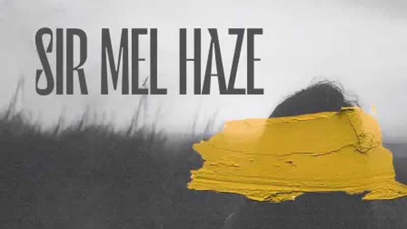 Сир мэл хэйз (2022) sir mel haze