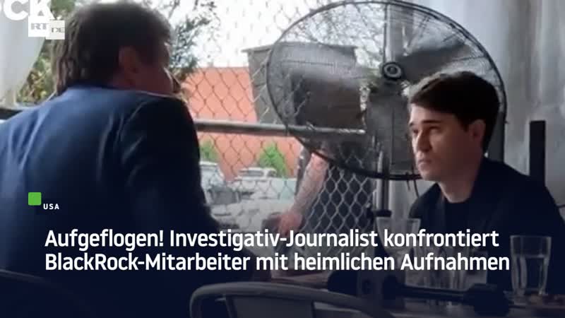 "das habe ich nicht gesagt!" – blackrock mitarbeiter mit heimlichen aufnahmen konfrontiert und entlarvt