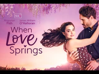 Когда расцветает любовь (2023) when love springs
