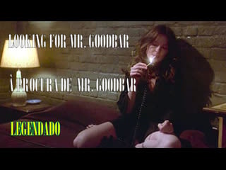 "looking for mr goodbar" ou "à procura de mr goodbar" (1977) de richard brooks legendado