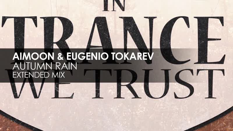 Aimoon &amp; eugenio tokarev autumn rain [teaser] in trance we trust