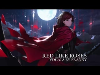 Rwby red like roses (cover by franny)