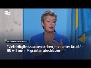 "viele mitgliedsstaaten stehen jetzt unter druck" – eu will mehr migranten abschieben