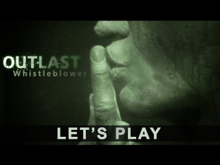 Let's play outlast whistleblower