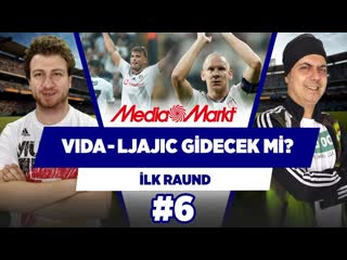 Ljajic ve vida dan hangisi satılmalı ali ece uğur karakullukçu i̇lk raund #6