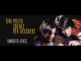 Un posto ideale per uccidere / идеальное место для молодые / оазис страха (1971) umberto lenzi / умберто ленци италия giallo