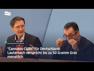 "cannabis clubs" für deutschland lauterbach verspricht bis zu 50 gramm gras monatlich