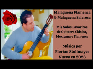 Malagueña flamenca & salerosa # 3 2023 mis solos favoritos de guitarra clásica, mexicana y flamenca