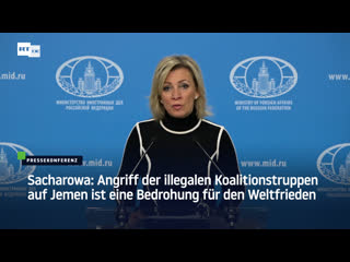 Sacharowa angriff der illegalen koalitionstruppen auf jemen ist eine bedrohung für den weltfrieden