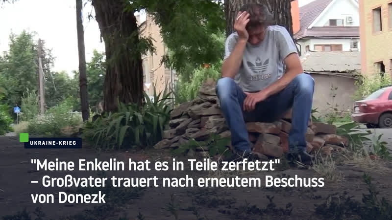 "meine enkelin hat es in teile zerfetzt" – grossvater trauert nach erneutem beschuss von donezk