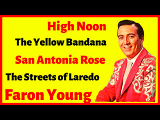 The yellow bandana # faron young sings high noon, san antonio rose, streets of laredo (1963 & 1964)