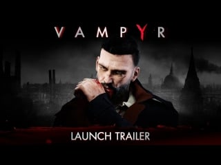 Vampyr launch trailer