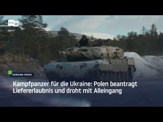 Kampfpanzer für die ukraine polen beantragt liefererlaubnis und droht mit alleingang