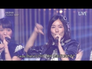 [perf] akb48 love trip @ the music day natsu no hajimaru part 2 (2 july 2016)