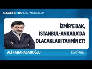 010 i̇zmi̇re bak, i̇stanbul ankarada olacaklari tahmi̇n et (ali karahasanoğlu gazeteoku sesli ma