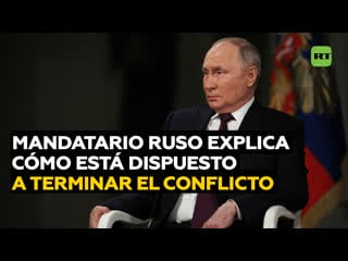 Putin explica cómo está dispuesto a terminar el conflicto ucraniano