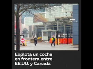 Se registra una explosión en un punto de cruce entre estados unidos y canadá