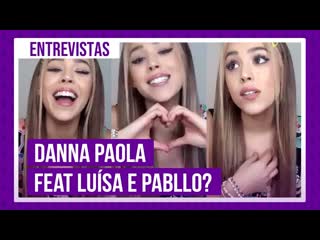 Danna paola despedida de elite, amor por rbd e feat com luísa sonza e pabllo vittar